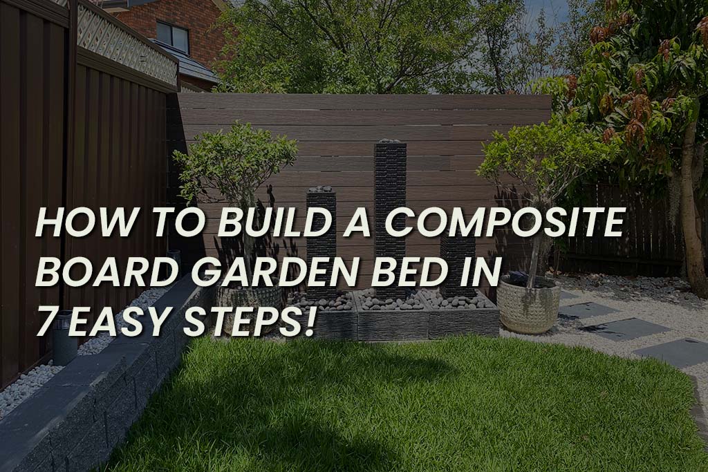 How To Build A Composite Board Garden Bed In 7 Easy Steps