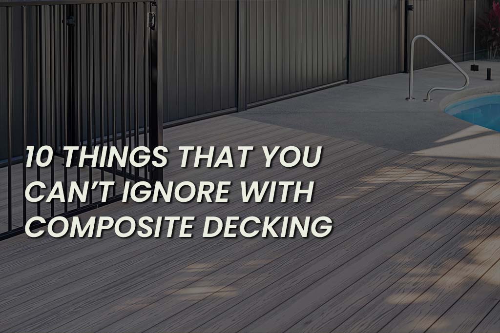 10 Things That You Cant Ignore With Composite Decking