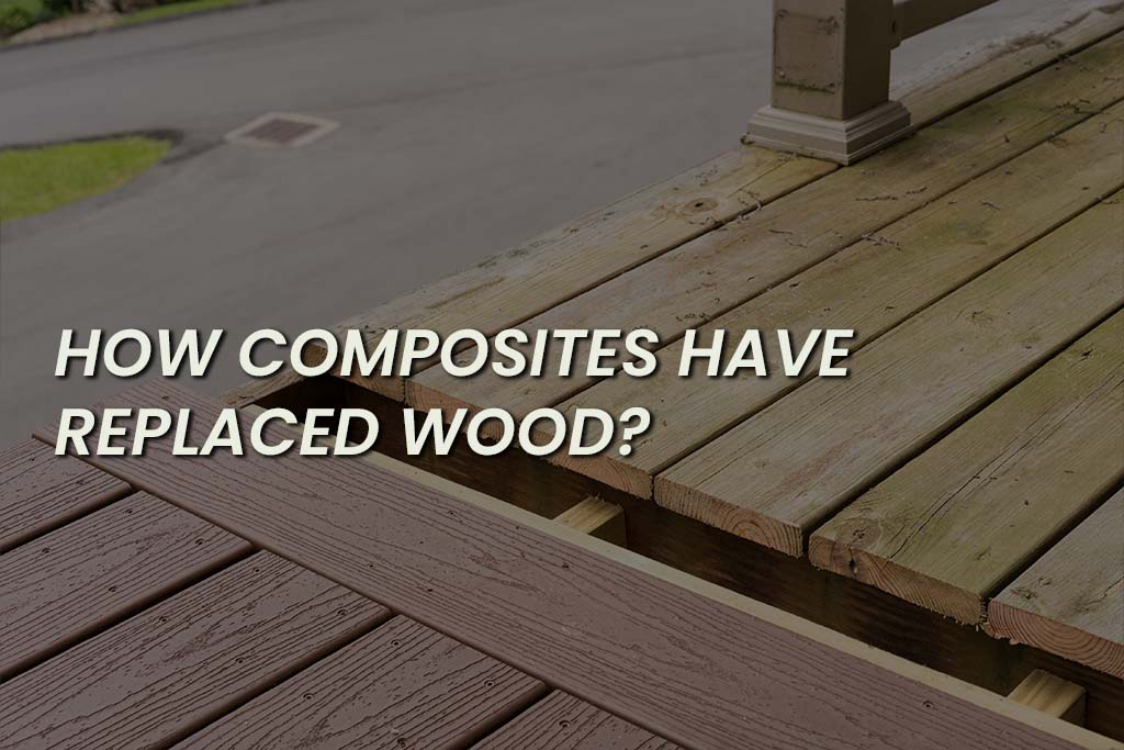 How Composites Have Replaced Wood