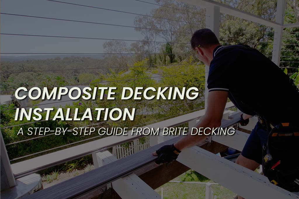 How to Install Composite Decking A Step by Step Guidefrom Brite Decking