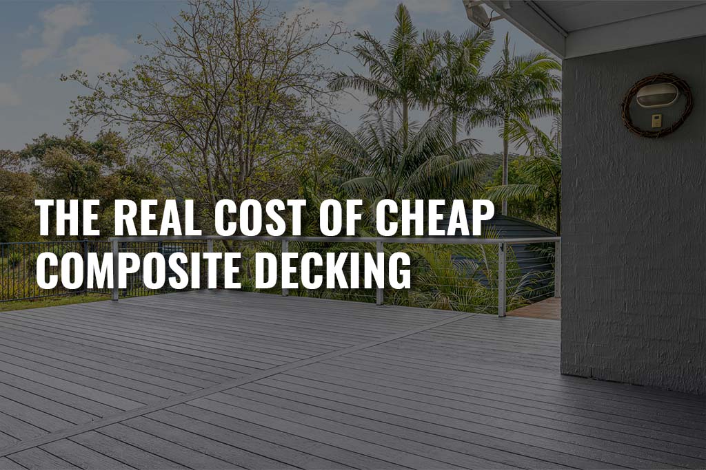 Real Cost Of Cheap Composite Decking